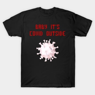 Baby it's covid outside T-Shirt